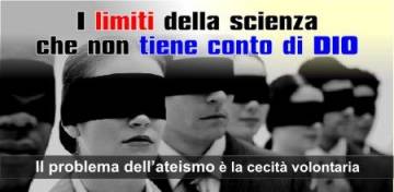 I LIMITI DELLA SCIENZA che non tiene conto di DIO